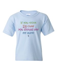 If you Think I'm Cute you Should See My Aunt Funny Cute Kids T-Shirt, Cute Aunt Shirt, Gift from Aunt, Niece Gift, Nephew Gift