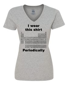 I wear this shirt periodically - Periodic table Ladies shirt