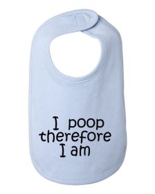 I poop therefore I am baby bib