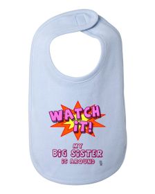 Watch It My Big Sister is Around Funny Baby and Toddler Bib